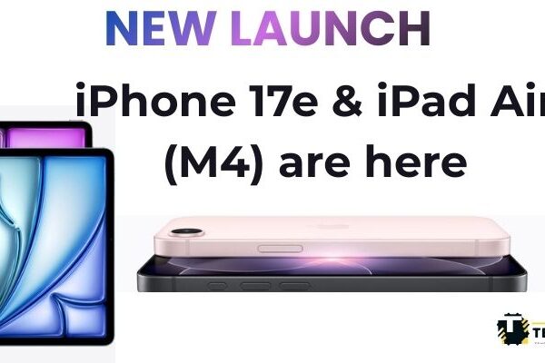 iPhone 17e & iPad Air (M4) are here